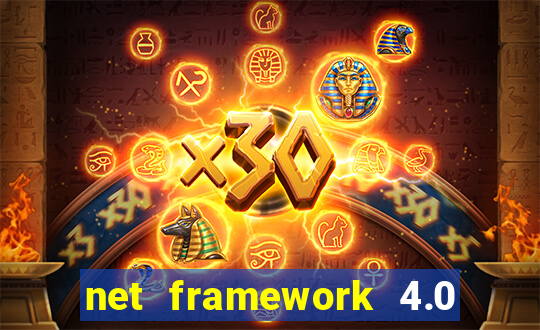 net framework 4.0 v 30319 windows 7 64 bit